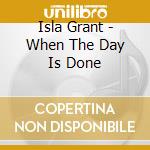 Isla Grant - When The Day Is Done cd