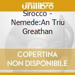 Sirocco - Nemede:An Triu Greathan
