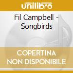 Fil Campbell - Songbirds cd