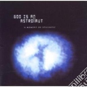 God Is An Astronaut - Moment Of Stillness Ep cd musicale di God is an astronaut