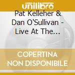 Pat Kelleher & Dan O'Sullivan - Live At The Village Arts Centre cd