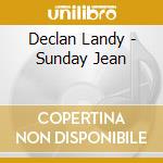 Declan Landy - Sunday Jean cd musicale di Declan Landy