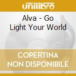 Alva - Go Light Your World cd