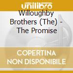 Willoughby Brothers (The) - The Promise cd