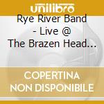 Rye River Band - Live @ The Brazen Head Dublin cd