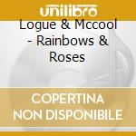 Logue & Mccool - Rainbows & Roses cd
