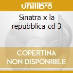 Sinatra x la repubblica cd 3 cd