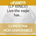 (LP VINILE) Live-the eagle has.. cd