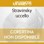 Stravinsky uccello cd