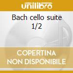 Bach cello suite 1/2 cd