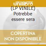 (LP VINILE) Potrebbe essere sera cd