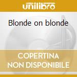 Blonde on blonde cd