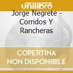 Jorge Negrete - Corridos Y Rancheras cd