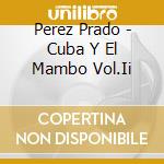 Perez Prado - Cuba Y El Mambo Vol.Ii cd