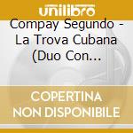 Compay Segundo - La Trova Cubana (Duo Con Reinaldo.. cd