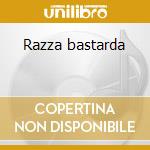 Razza bastarda cd