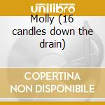 Molly (16 candles down the drain) cd