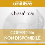 Chissa' mai cd