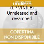 (LP VINILE) Unreleased and revamped cd