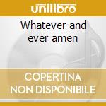Whatever and ever amen cd