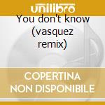 You don't know (vasquez remix) cd musicale di Cyndi Lauper
