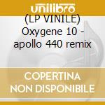 (LP VINILE) Oxygene 10 - apollo 440 remix cd