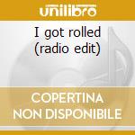 I got rolled (radio edit) cd