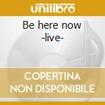 Be here now -live- cd musicale di Oasis