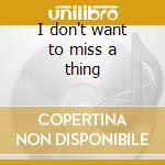 I don't want to miss a thing cd