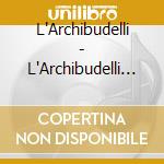 L'Archibudelli - L'Archibudelli Samp. cd