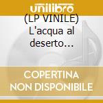 (LP VINILE) L'acqua al deserto (remix) lp vinile di Leda Battisti