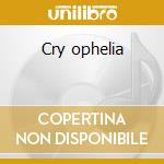 Cry ophelia cd musicale di Leonard Cohen