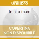 In alto mare cd