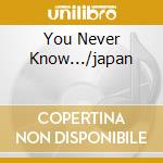 You Never Know.../japan cd