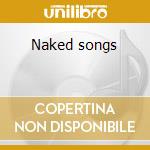 Naked songs cd musicale di Al Kooper