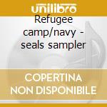 Refugee camp/navy - seals sampler cd