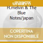 H.melvin & The Blue Notes/japan cd musicale di Melvin harold & the