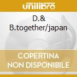 D.& B.together/japan cd