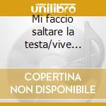 Mi faccio saltare la testa/vive como qui cd