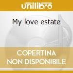 My love estate cd