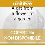 A gift from a flower to a garden cd