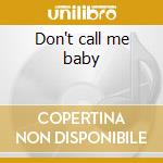 Don't call me baby cd