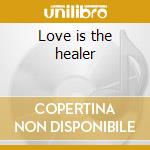 Love is the healer cd