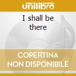 I shall be there cd