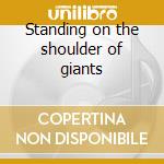 Standing on the shoulder of giants cd