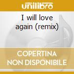 I will love again (remix) cd musicale di Lara Fabian
