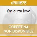 I'm outta love cd