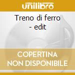 Treno di ferro - edit cd