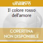 Il colore rosso dell'amore cd