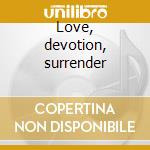 Love, devotion, surrender cd musicale di SANTANA & MCLAUGHLIN